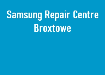 Samsung Repair Centre Broxtowe
