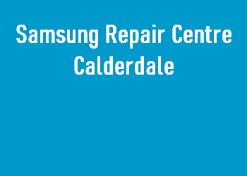 Samsung Repair Centre Calderdale