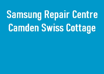 Samsung Repair Centre Camden Swiss Cottage