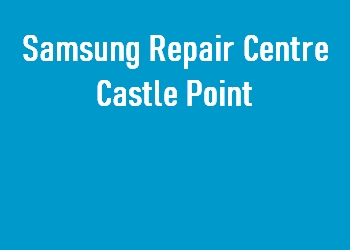 Samsung Repair Centre Castle Point