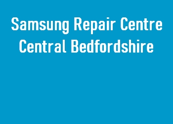 Samsung Repair Centre Central Bedfordshire