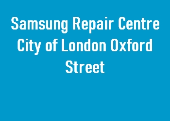 Samsung Repair Centre City of London Oxford Street