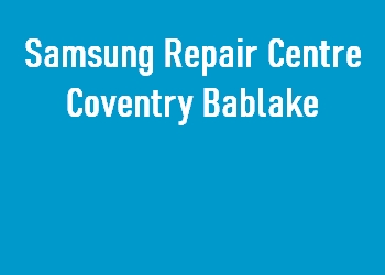 Samsung Repair Centre Coventry Bablake