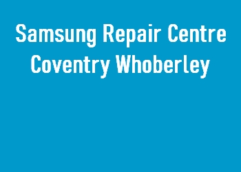 Samsung Repair Centre Coventry Whoberley