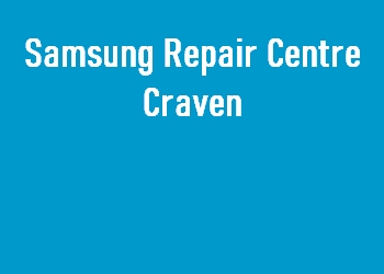 Samsung Repair Centre Craven