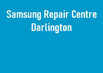 Samsung Repair Centre Darlington