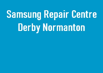 Samsung Repair Centre Derby Normanton