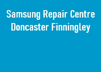 Samsung Repair Centre Doncaster Finningley