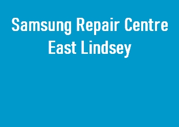 Samsung Repair Centre East Lindsey