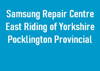 Samsung Repair Centre East Riding of Yorkshire Pocklington Provincial