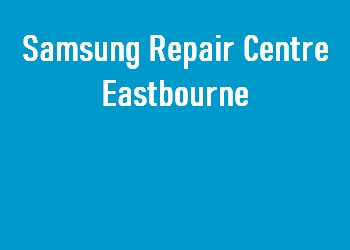 Samsung Repair Centre Eastbourne