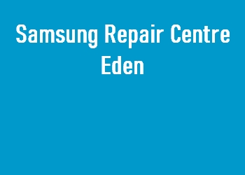 Samsung Repair Centre Eden