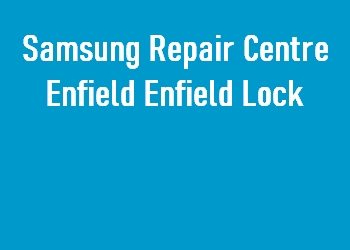 Samsung Repair Centre Enfield Enfield Lock