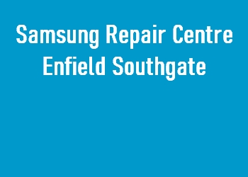 Samsung Repair Centre Enfield Southgate