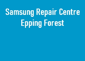 Samsung Repair Centre Epping Forest