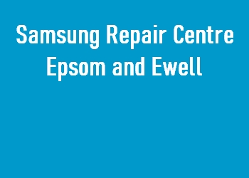 Samsung Repair Centre Epsom and Ewell