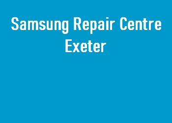 Samsung Repair Centre Exeter