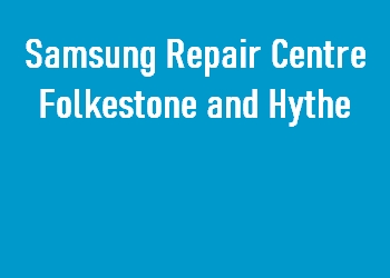 Samsung Repair Centre Folkestone and Hythe