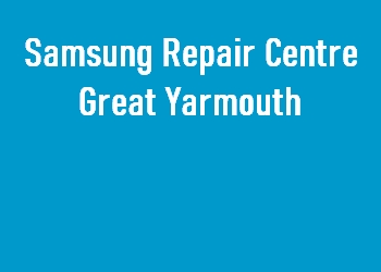 Samsung Repair Centre Great Yarmouth