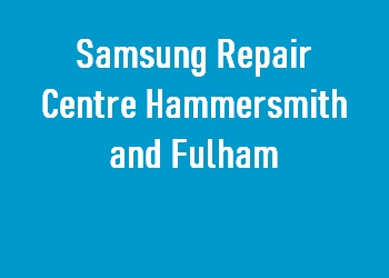 Samsung Repair Centre Hammersmith and Fulham
