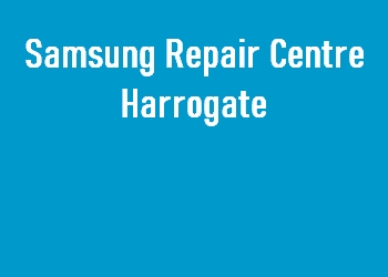 Samsung Repair Centre Harrogate