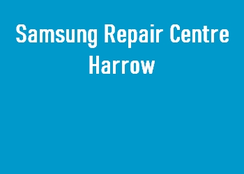 Samsung Repair Centre Harrow