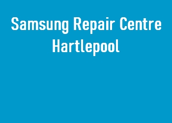 Samsung Repair Centre Hartlepool