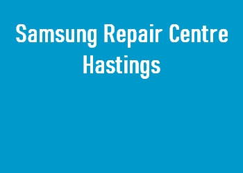 Samsung Repair Centre Hastings