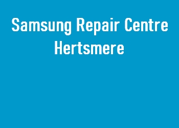 Samsung Repair Centre Hertsmere