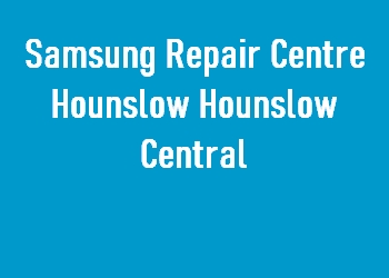 Samsung Repair Centre Hounslow Hounslow Central