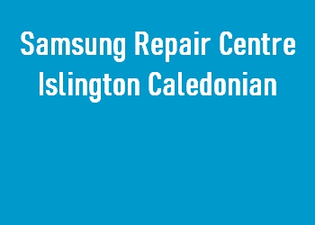 Samsung Repair Centre Islington Caledonian