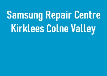 Samsung Repair Centre Kirklees Colne Valley
