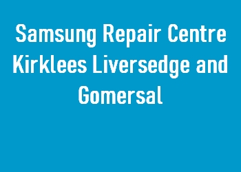 Samsung Repair Centre Kirklees Liversedge and Gomersal