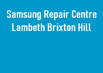 Samsung Repair Centre Lambeth Brixton Hill