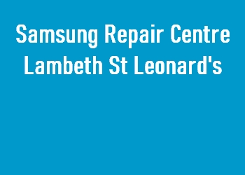 Samsung Repair Centre Lambeth St Leonard's