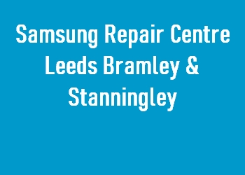 Samsung Repair Centre Leeds Bramley & Stanningley