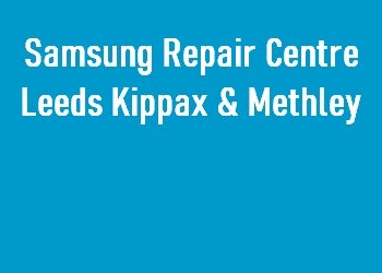 Samsung Repair Centre Leeds Kippax & Methley