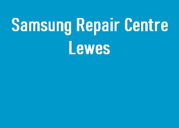 Samsung Repair Centre Lewes