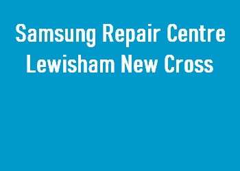 Samsung Repair Centre Lewisham New Cross