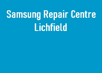 Samsung Repair Centre Lichfield