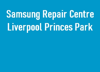 Samsung Repair Centre Liverpool Princes Park
