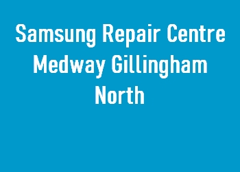 Samsung Repair Centre Medway Gillingham North