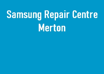 Samsung Repair Centre Merton