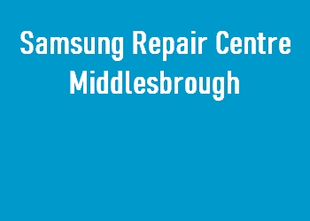 Samsung Repair Centre Middlesbrough