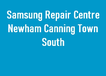 Samsung Repair Centre Newham Canning Town South