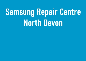 Samsung Repair Centre North Devon