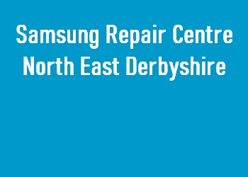 Samsung Repair Centre North East Derbyshire