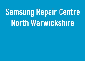 Samsung Repair Centre North Warwickshire