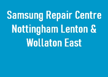 Samsung Repair Centre Nottingham Lenton & Wollaton East