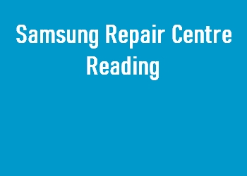 Samsung Repair Centre Reading